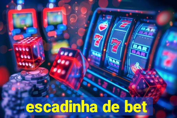 escadinha de bet